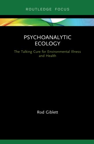 9780367181536: Psychoanalytic Ecology: The Talking Cure for Environmental Illness and Health (Routledge Focus on Environment and Sustainability)