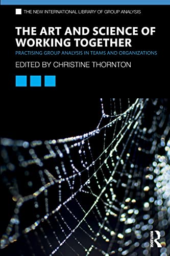 Beispielbild fr The Art and Science of Working Together: Practising Group Analysis in Teams and Organisations zum Verkauf von Blackwell's