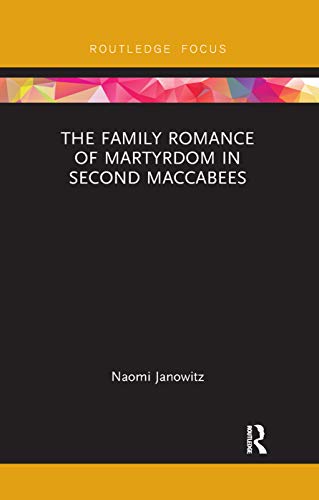 Stock image for The Family Romance of Martyrdom in Second Maccabees for sale by Blackwell's