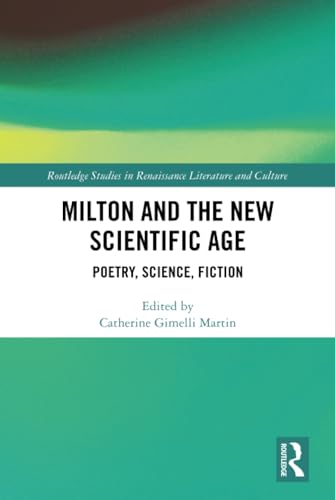 Stock image for Milton in the New Scientific Age: The Revolution to Newton (Routledge Studies in Renaissance Literature and Culture) for sale by Chiron Media