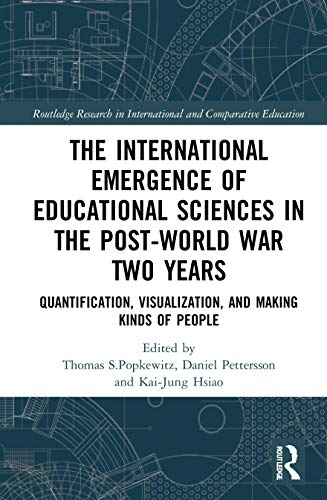 Stock image for The International Emergence of Educational Sciences in the Post-World War Two Years: Quantification, Visualization, and Making Kinds of People . in International and Comparative Education) for sale by Chiron Media
