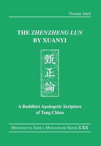 Stock image for The Zhenzheng lun by Xuanyi: A Buddhist Apologetic Scripture of Tang China (Monumenta Serica Monograph Series) for sale by Chiron Media