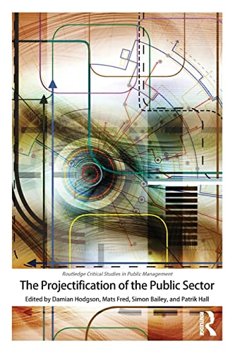 Beispielbild fr The Projectification of the Public Sector zum Verkauf von Blackwell's