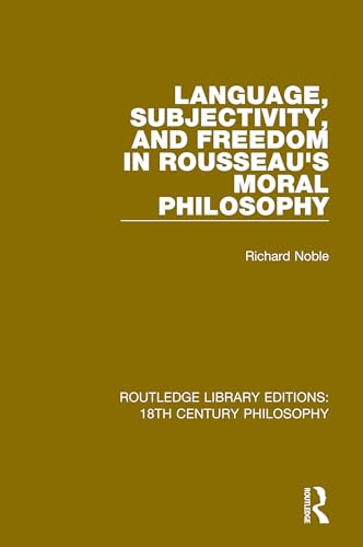 9780367183400: Language, Subjectivity, and Freedom in Rousseau's Moral Philosophy (Routledge Library Editions: 18th Century Philosophy)