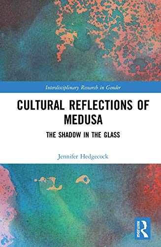 Beispielbild fr Cultural Reflections of Medusa: The Shadow in the Glass (Interdisciplinary Research in Gender) zum Verkauf von Books From California