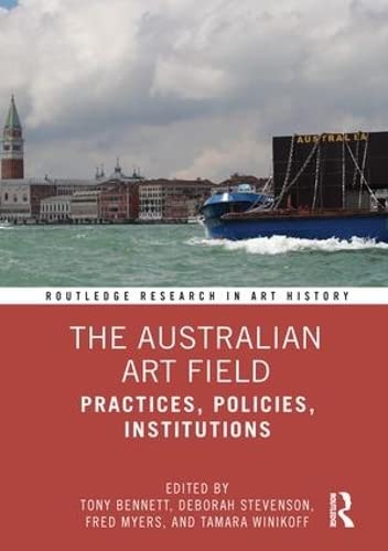 9780367184414: The Australian Art Field: Practices, Policies, Institutions (Routledge Research in Art History)