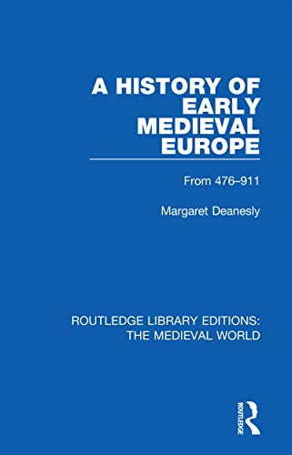 Stock image for A History of Early Medieval Europe: From 476-911 (Routledge Library Editions: The Medieval World) for sale by GF Books, Inc.