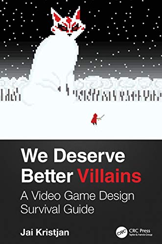 Stock image for We Deserve Better Villains: A Video Game Design Survival Guide for sale by ThriftBooks-Atlanta