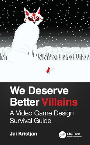 Stock image for We Deserve Better Villains: A Video Game Design Survival Guide for sale by Chiron Media