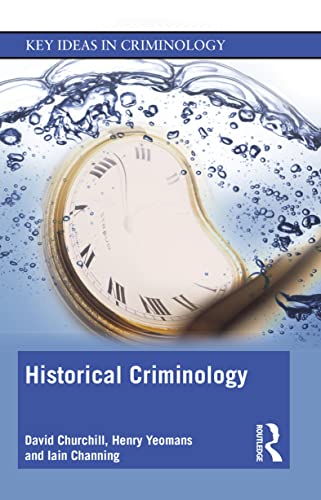 Beispielbild fr Historical Criminology (Key Ideas in Criminology) zum Verkauf von Monster Bookshop
