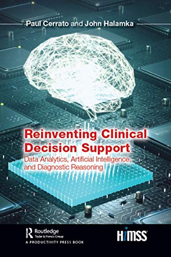 Beispielbild fr Reinventing Clinical Decision Support: Data Analytics, Artificial Intelligence, and Diagnostic Reasoning zum Verkauf von Twice Sold Tales, Capitol Hill