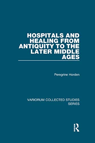 Beispielbild fr Hospitals and Healing from Antiquity to the Later Middle Ages zum Verkauf von Blackwell's