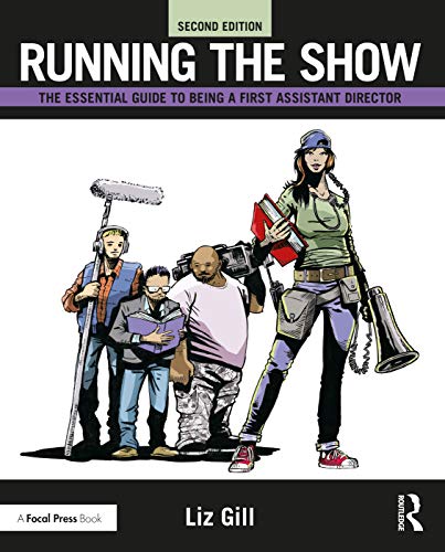 9780367187385: Running the Show: The Essential Guide to Being a First Assistant Director
