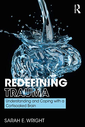 Beispielbild fr Redefining Trauma: Understanding and Coping with a Cortisoaked Brain zum Verkauf von Books From California