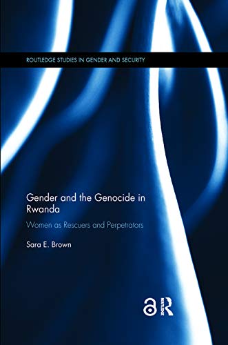 Stock image for Gender and the Genocide in Rwanda: Women as Rescuers and Perpetrators (Routledge Studies in Gender and Security) for sale by Chiron Media