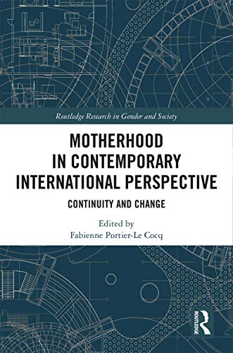 Beispielbild fr Motherhood in Contemporary International Perspective: Continuity and Change (Routledge Research in Gender and Society) zum Verkauf von Reuseabook