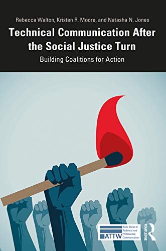 Stock image for Technical Communication After the Social Justice Turn: Building Coalitions for Action (ATTW Series in Technical and Professional Communication) for sale by Bookmans