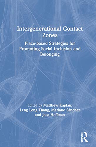 Stock image for Intergenerational Contact Zones: Place-based Strategies for Promoting Social Inclusion and Belonging for sale by Chiron Media