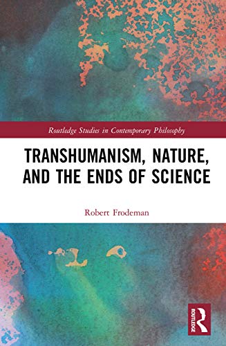 Stock image for Transhumanism and Nature: A Critique of Technoscience (Routledge Studies in Contemporary Philosophy) for sale by Chiron Media