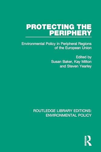 Stock image for Protecting the Periphery: Environmental Policy in Peripheral Regions of the European Union for sale by Blackwell's