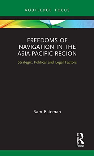 Beispielbild fr Freedoms of Navigation in the Asia-Pacific Region: Strategic, Political and Legal Factors zum Verkauf von Blackwell's