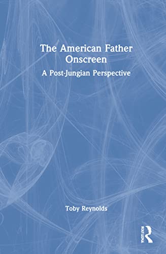 Beispielbild fr The American Father Onscreen: A Post-Jungian Perspective zum Verkauf von Blackwell's