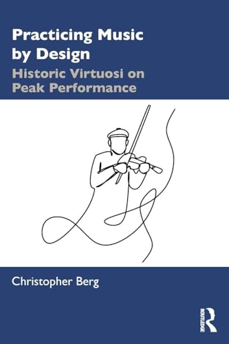 Immagine stock per Practicing Music by Design: Historic Virtuosi on Peak Performance