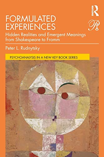 9780367190590: Formulated Experiences: Hidden Realities and Emergent Meanings from Shakespeare to Fromm (Psychoanalysis in a New Key Book Series)