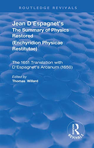 9780367191207: Jean D'Espagnet's The Summary of Physics Restored: The 1651 Translation with D’Espagnet’s Arcanum (1650) (Routledge Revivals)
