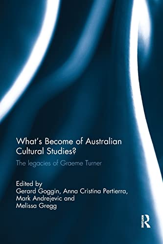 Stock image for What's Become of Australian Cultural Studies?: The Legacies of Graeme Turner for sale by Chiron Media