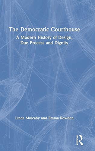 Beispielbild fr The Democratic Courthouse: A Modern History of Design, Due Process and Dignity zum Verkauf von THE SAINT BOOKSTORE