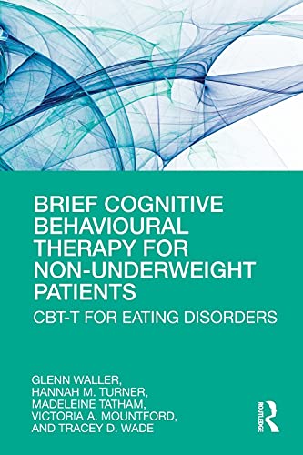 Imagen de archivo de Brief Cognitive Behavioural Therapy for Non-underweight Patients: Cbt-t for Eating Disorders a la venta por Revaluation Books