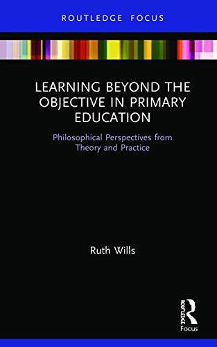 Stock image for Learning Beyond the Objective in Primary Education for sale by Bookmonger.Ltd