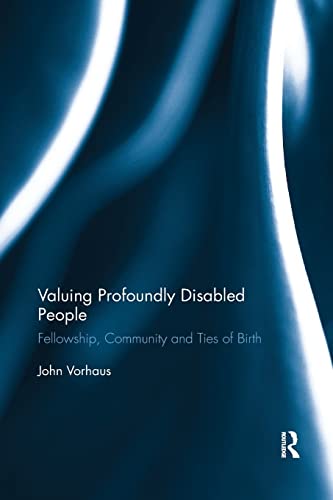 Beispielbild fr Valuing Profoundly Disabled People: Fellowship, Community and Ties of Birth zum Verkauf von Blackwell's