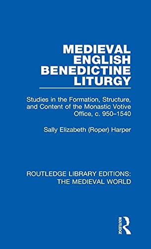 9780367192839: Medieval English Benedictine Liturgy: Studies in the Formation, Structure, and Content of the Monastic Votive Office, c. 950-1540: 19