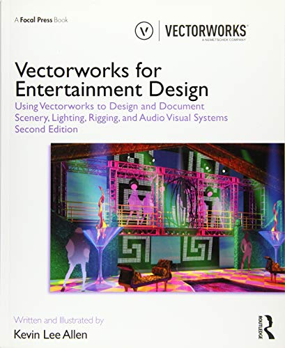Imagen de archivo de Vectorworks for Entertainment Design: Using Vectorworks to Design and Document Scenery, Lighting, Rigging and Audio Visual Systems a la venta por Textbooks_Source