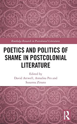 Imagen de archivo de Poetics and Politics of Shame in Postcolonial Literature (Routledge Research in Postcolonial Literatures) a la venta por Red's Corner LLC