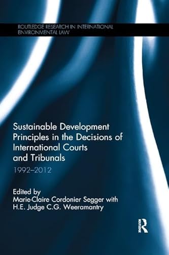 Stock image for Sustainable Development Principles in the Decisions of International Courts and Tribunals: 1992-2012 (Routledge Research in International Environmental Law) for sale by Book Deals