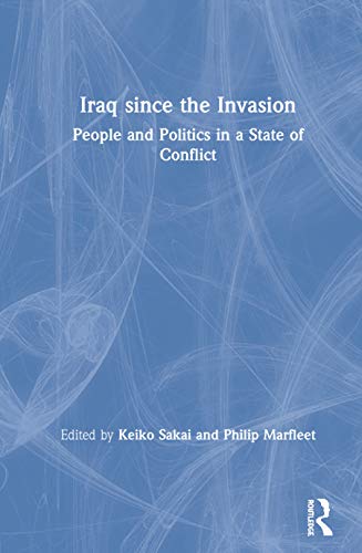 Beispielbild fr Iraq since the Invasion: People and Politics in a State of Conflict zum Verkauf von Chiron Media