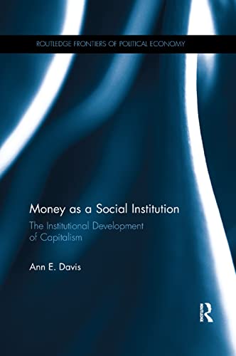 Beispielbild fr Money as a Social Institution: The Institutional Development of Capitalism zum Verkauf von Blackwell's