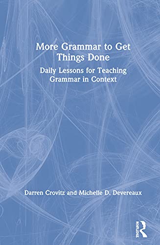 Imagen de archivo de More Grammar to Get Things Done: Daily Lessons for Teaching Grammar in Context a la venta por Chiron Media