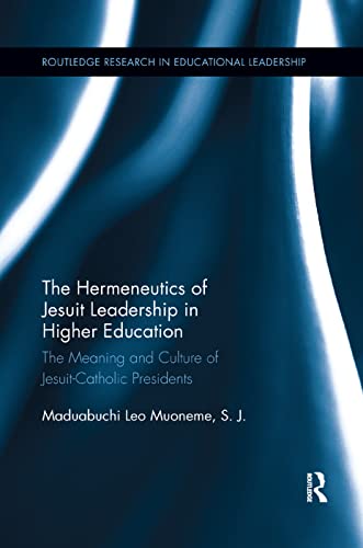 Beispielbild fr The Hermeneutics of Jesuit Leadership in Higher Education: The Meaning and Culture of Catholic-Jesuit Presidents (Routledge Research in Educational Leadership) zum Verkauf von Chiron Media
