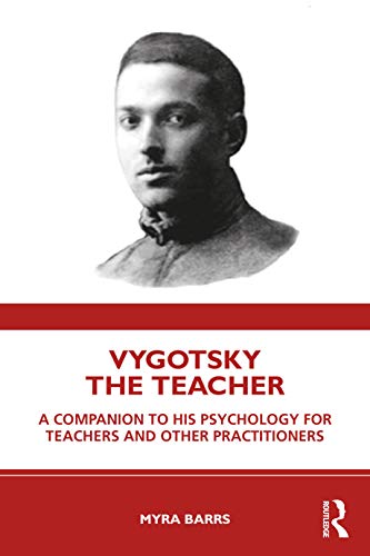 Beispielbild fr Vygotsky the Teacher: A Companion to his Psychology for Teachers and Other Practitioners zum Verkauf von Blackwell's