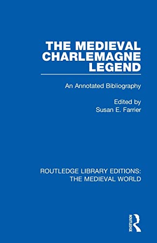 9780367195977: The Medieval Charlemagne Legend: An Annotated Bibliography (Routledge Library Editions: The Medieval World)