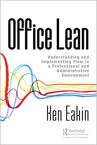Stock image for Office Lean: Understanding and Implementing Flow in a Professional and Administrative Environment for sale by Russell Books
