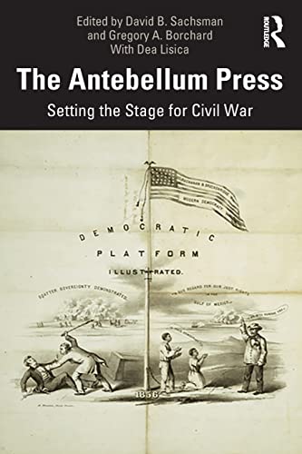 Imagen de archivo de The Antebellum Press: Setting the Stage for Civil War a la venta por Midtown Scholar Bookstore