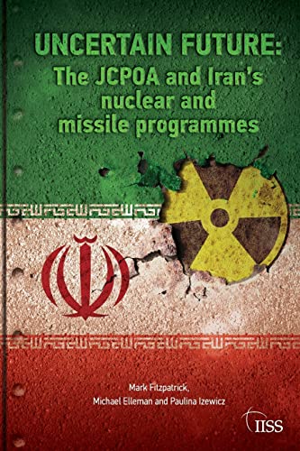 Stock image for Uncertain Future: The JCPOA and Iran?s Nuclear and Missile Programmes (Adelphi series) for sale by Decluttr