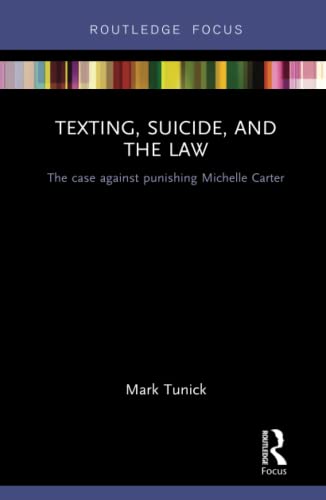 Stock image for Texting, Suicide, and the Law: The case against punishing Michelle Carter for sale by Big River Books