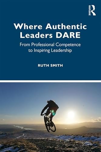 Stock image for Where Authentic Leaders DARE: From Professional Competence to Inspiring Leadership for sale by Chiron Media