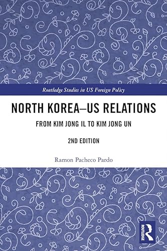 Stock image for North Korea - US Relations: From Kim Jong Il to Kim Jong Un (Routledge Studies in US Foreign Policy) for sale by Reuseabook